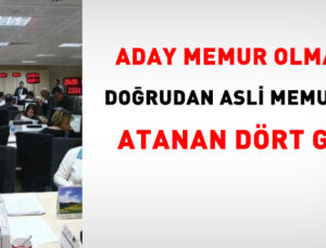 Aday Memur Olmadan Doğrudan Asli Memurluğa Atanan Dört Grup