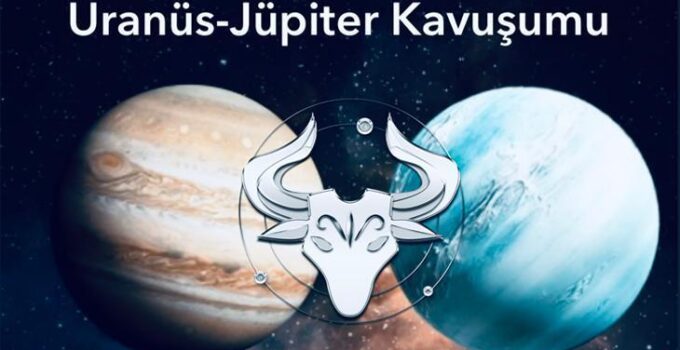 Astrolojide Jüpiter ve Uranüs Kavuşumu Etkileri