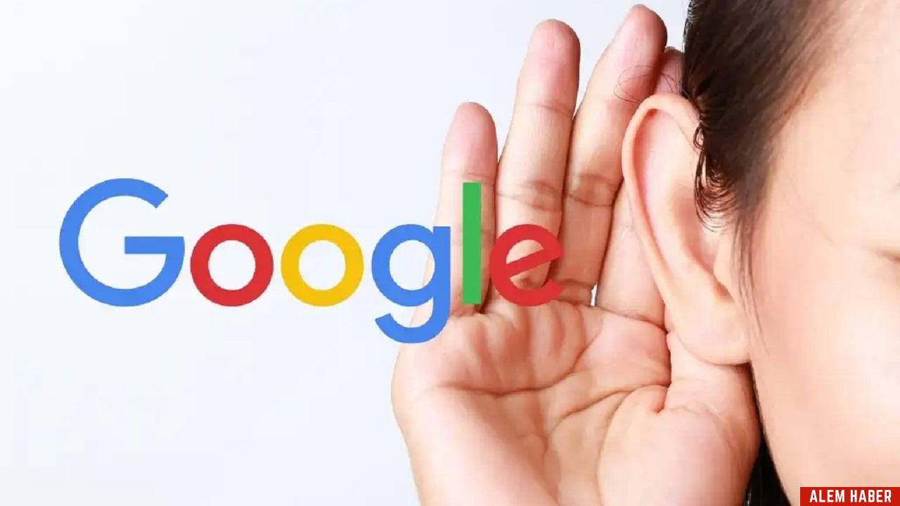 Google'ın Gizlice Dinleme Pratiği